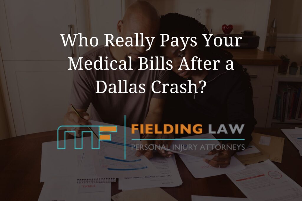 Who Really Pays Your Medical Bills After a Dallas Crash?